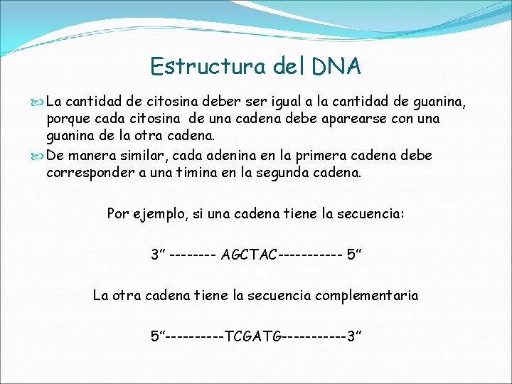 Estructura del DNA La cantidad de citosina deber ser igual a la cantidad de