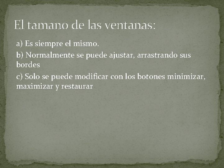 El tamano de las ventanas: a) Es siempre el mismo. b) Normalmente se puede El tamano de las ventanas: a) Es siempre el mismo. b) Normalmente se puede