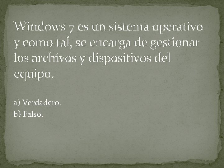 Windows 7 es un sistema operativo y como tal, se encarga de gestionar los Windows 7 es un sistema operativo y como tal, se encarga de gestionar los