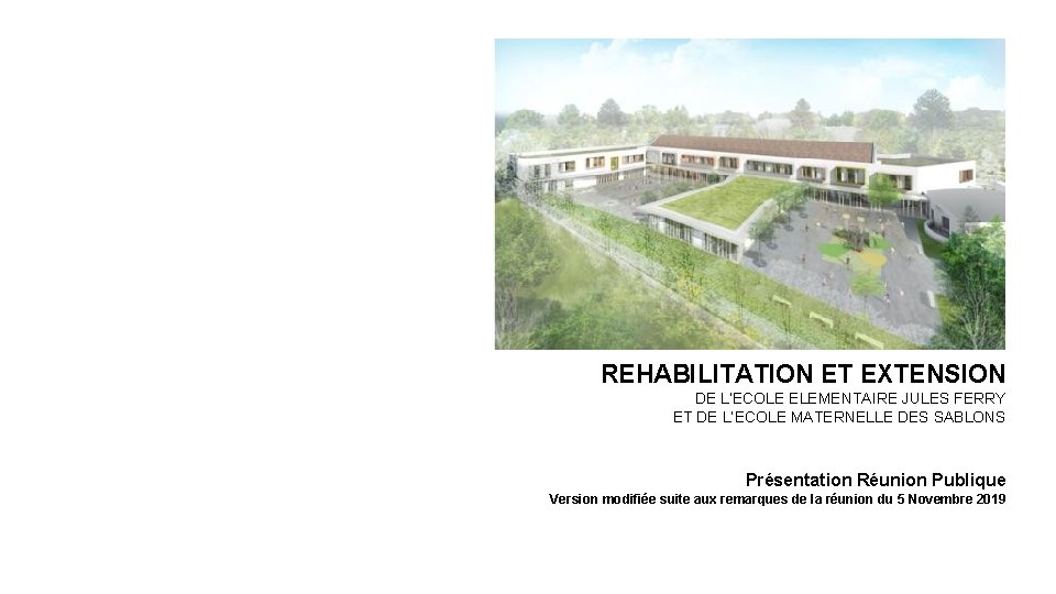 REHABILITATION ET EXTENSION DE L’ECOLE ELEMENTAIRE JULES FERRY ET DE L’ECOLE MATERNELLE DES SABLONS