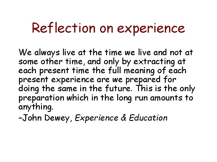 Reflection on experience We always live at the time we live and not at