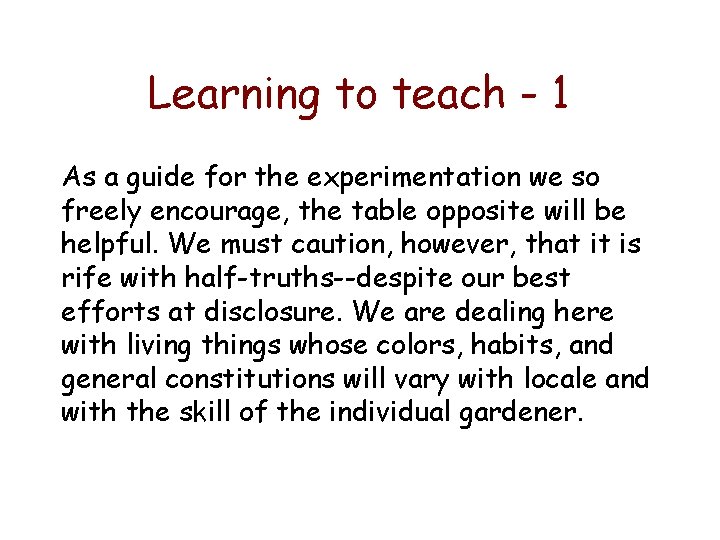 Learning to teach - 1 As a guide for the experimentation we so freely