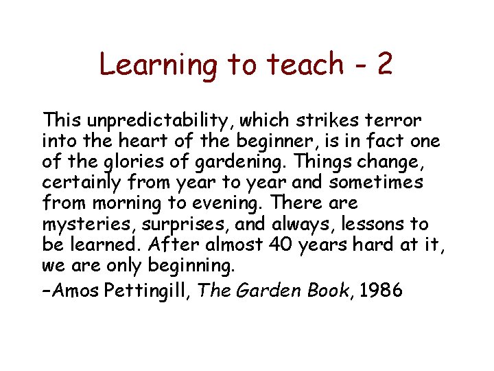 Learning to teach - 2 This unpredictability, which strikes terror into the heart of