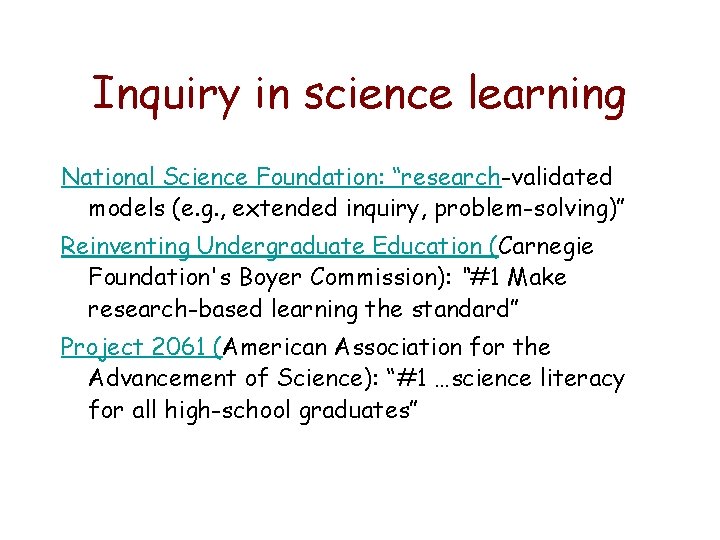 Inquiry in science learning National Science Foundation: “research-validated models (e. g. , extended inquiry,
