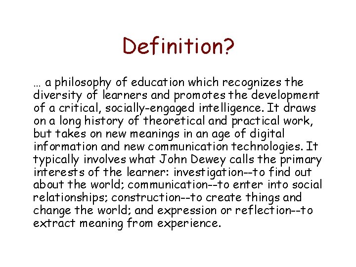 Definition? … a philosophy of education which recognizes the diversity of learners and promotes