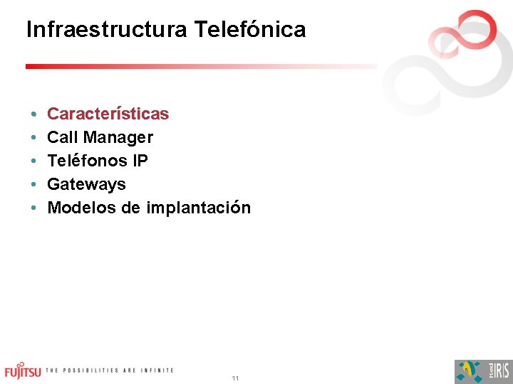 Infraestructura Telefónica • • • Características Call Manager Teléfonos IP Gateways Modelos de implantación