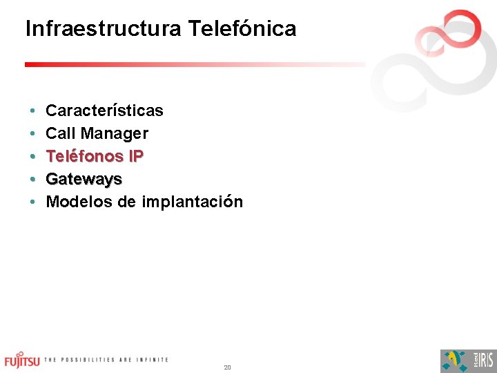 Infraestructura Telefónica • • • Características Call Manager Teléfonos IP Gateways Modelos de implantación