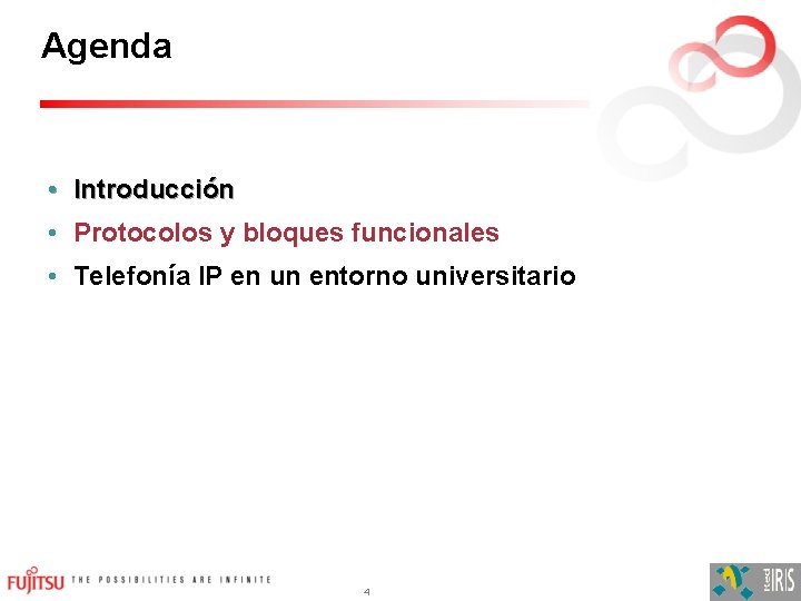 Agenda • Introducción • Protocolos y bloques funcionales • Telefonía IP en un entorno