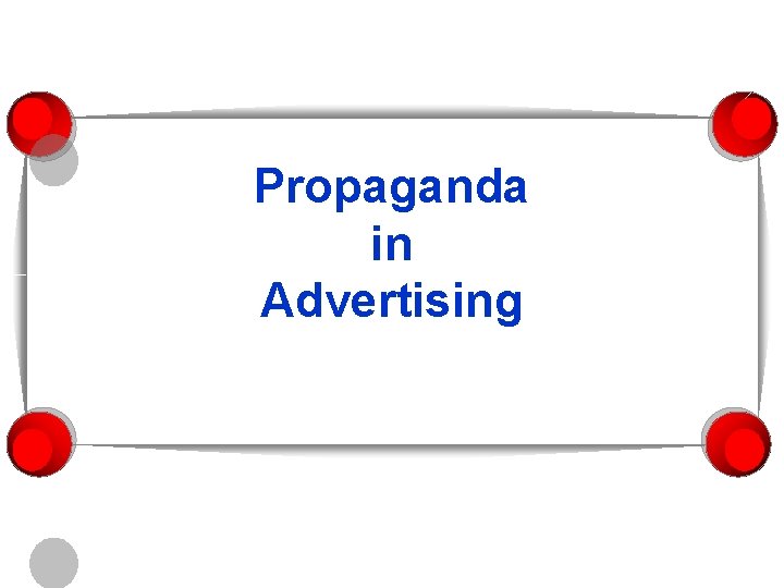 Propaganda in Advertising 