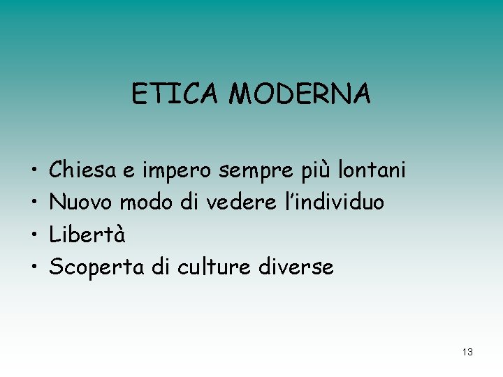 ETICA MODERNA • • Chiesa e impero sempre più lontani Nuovo modo di vedere