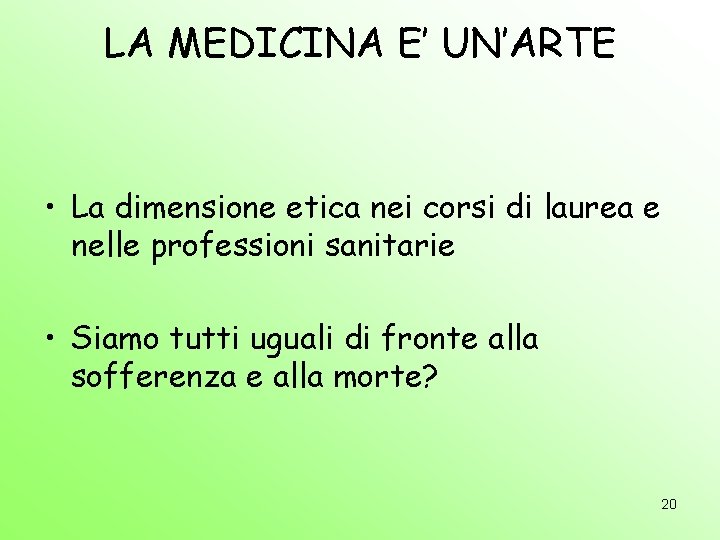 LA MEDICINA E’ UN’ARTE • La dimensione etica nei corsi di laurea e nelle