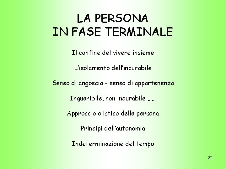 LA PERSONA IN FASE TERMINALE Il confine del vivere insieme L’isolamento dell’incurabile Senso di