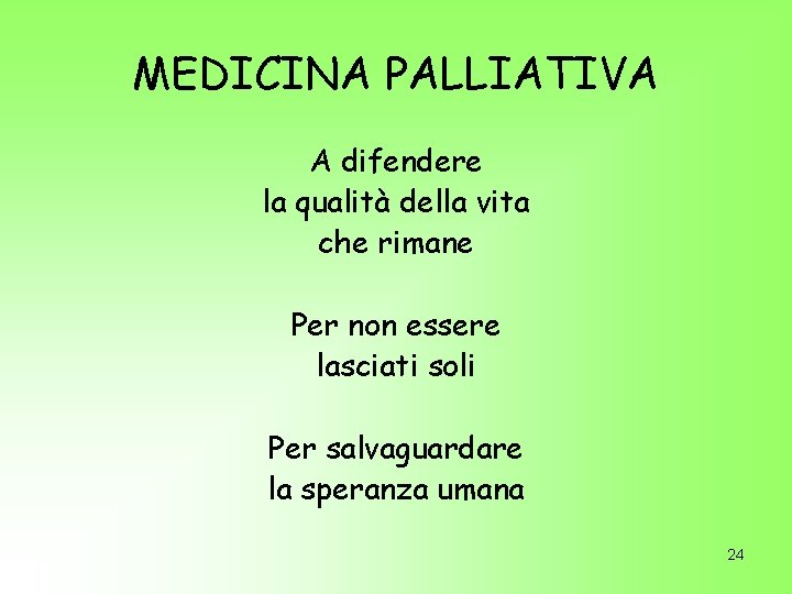 MEDICINA PALLIATIVA A difendere la qualità della vita che rimane Per non essere lasciati