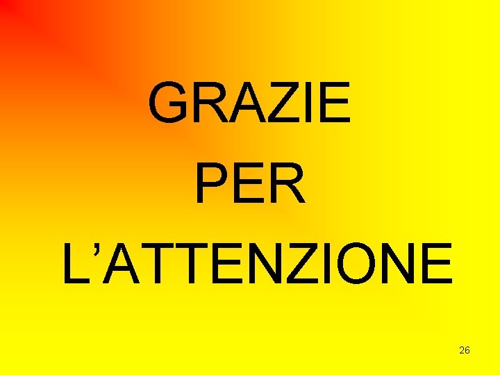 GRAZIE PER L’ATTENZIONE 26 