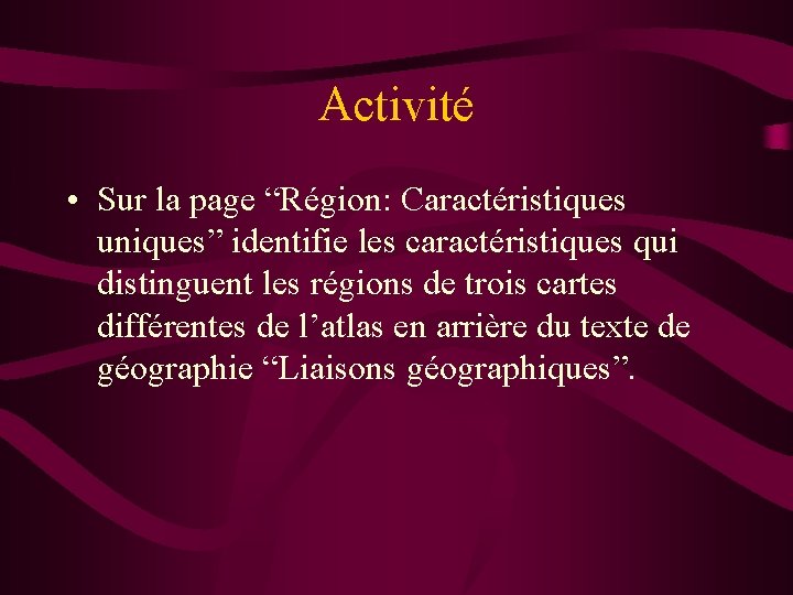 Activité • Sur la page “Région: Caractéristiques uniques” identifie les caractéristiques qui distinguent les