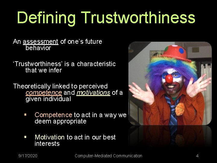 Defining Trustworthiness An assessment of one’s future behavior ‘Trustworthiness’ is a characteristic that we