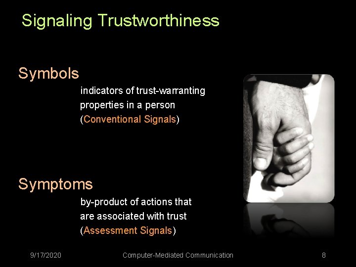 Signaling Trustworthiness Symbols indicators of trust-warranting properties in a person (Conventional Signals) Symptoms by-product