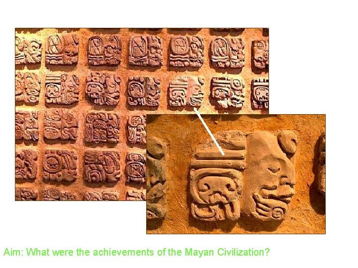 Aim: What were the achievements of the Mayan Civilization? 