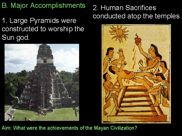 B. Major Accomplishments 1. Large Pyramids were constructed to worship the Sun god. 2.