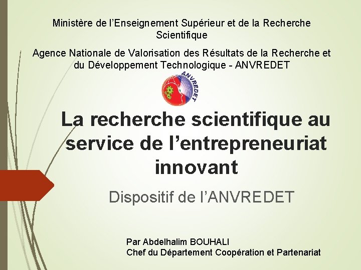 Ministère de l’Enseignement Supérieur et de la Recherche Scientifique Agence Nationale de Valorisation des