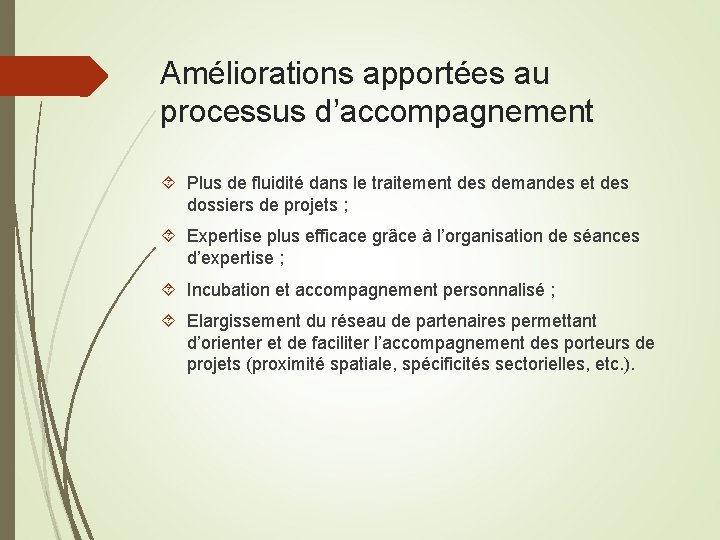 Améliorations apportées au processus d’accompagnement Plus de fluidité dans le traitement des demandes et