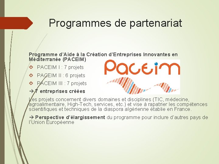 Programmes de partenariat Programme d’Aide à la Création d’Entreprises Innovantes en Méditerranée (PACEIM) PACEIM