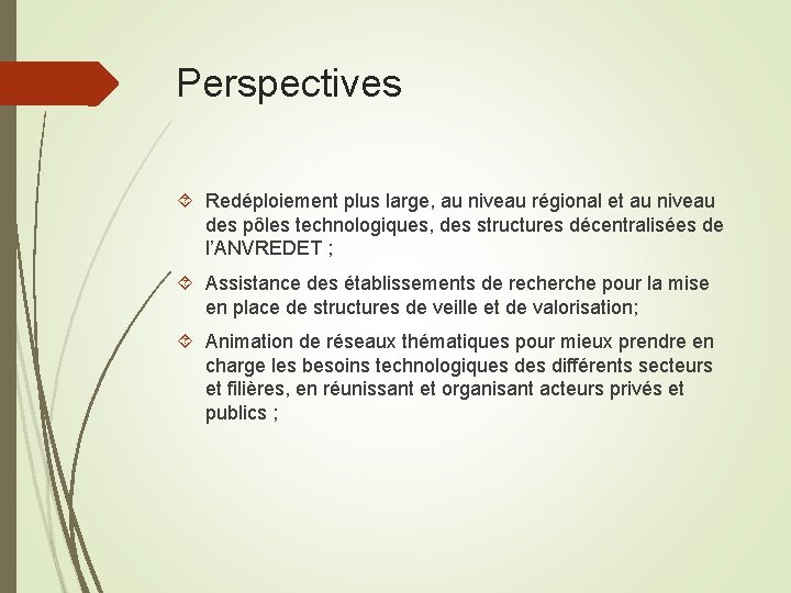 Perspectives Redéploiement plus large, au niveau régional et au niveau des pôles technologiques, des