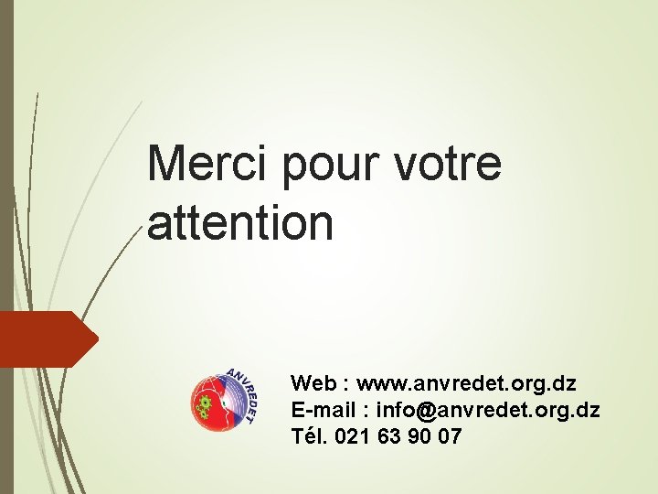 Merci pour votre attention Web : www. anvredet. org. dz E-mail : info@anvredet. org.