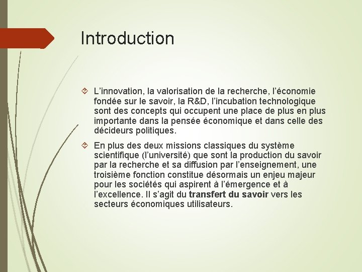 Introduction L’innovation, la valorisation de la recherche, l’économie fondée sur le savoir, la R&D,