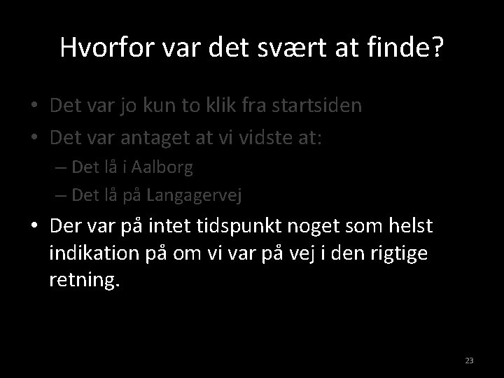 Hvorfor var det svært at finde? • Det var jo kun to klik fra