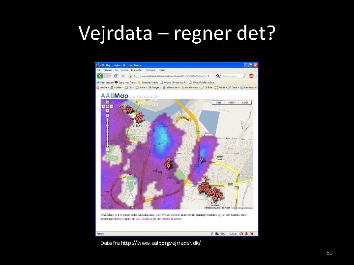 Vejrdata – regner det? Data fra http: //www. aalborgvejrradar. dk/ 50 