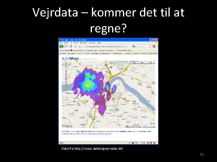 Vejrdata – kommer det til at regne? Data fra http: //www. aalborgvejrradar. dk/ 51