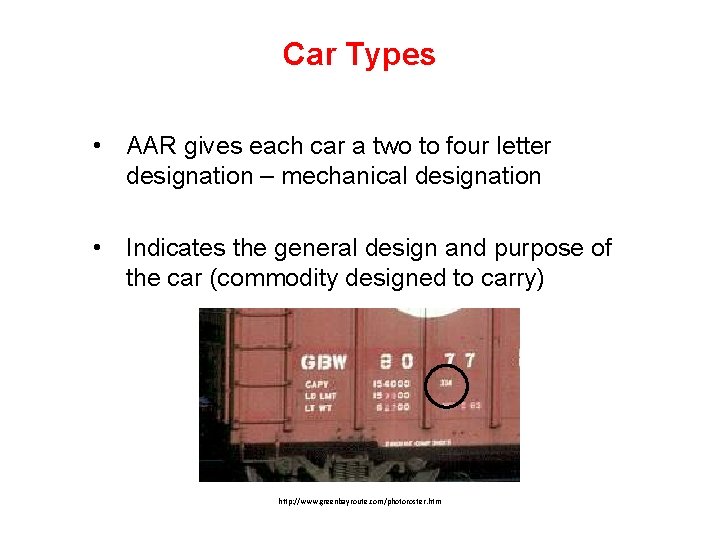 Car Types • AAR gives each car a two to four letter designation –