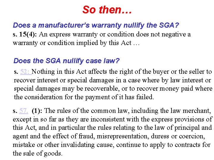 So then… Does a manufacturer’s warranty nullify the SGA? s. 15(4): An express warranty