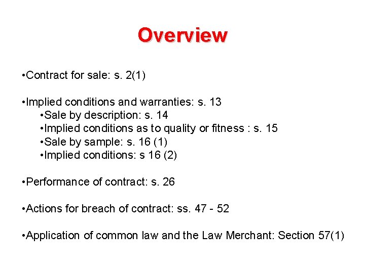 Overview • Contract for sale: s. 2(1) • Implied conditions and warranties: s. 13