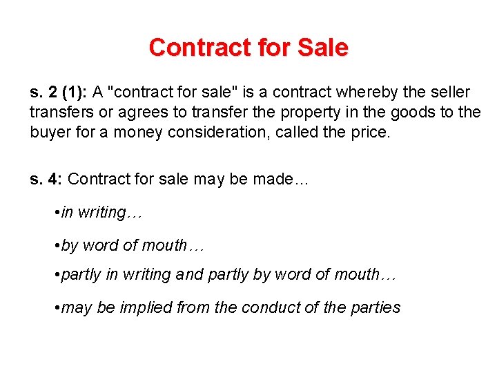 Contract for Sale s. 2 (1): A "contract for sale" is a contract whereby