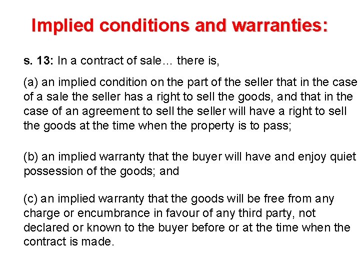 Implied conditions and warranties: s. 13: In a contract of sale… there is, (a)