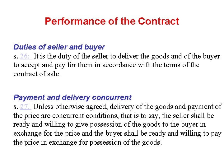 Performance of the Contract Duties of seller and buyer s. 26: It is the