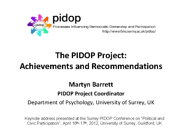 The PIDOP Project: Achievements and Recommendations Martyn Barrett PIDOP Project Coordinator Department of Psychology,