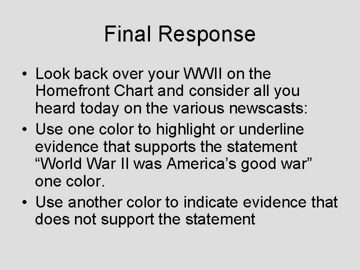 Final Response • Look back over your WWII on the Homefront Chart and consider Final Response • Look back over your WWII on the Homefront Chart and consider