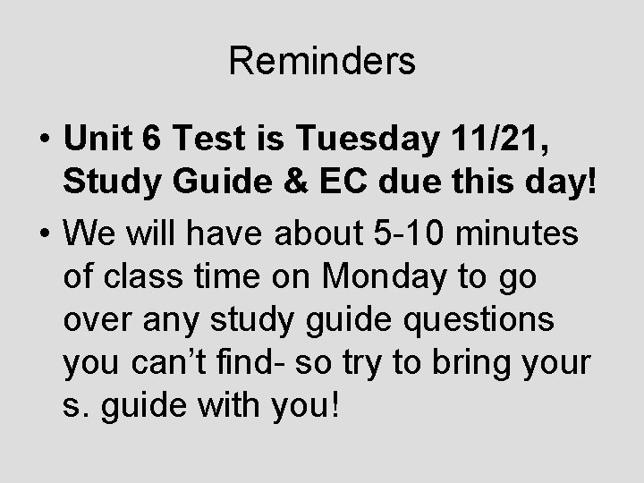 Reminders • Unit 6 Test is Tuesday 11/21, Study Guide & EC due this Reminders • Unit 6 Test is Tuesday 11/21, Study Guide & EC due this