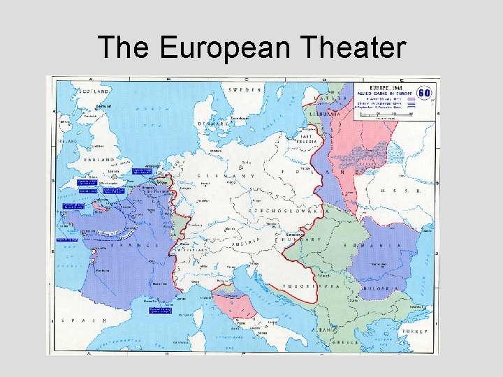 The European Theater The European Theater