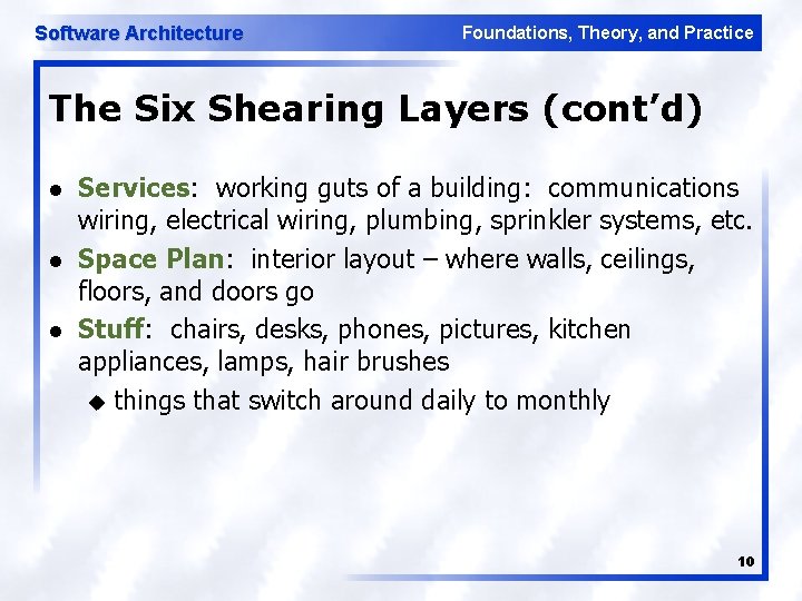 Software Architecture Foundations, Theory, and Practice The Six Shearing Layers (cont’d) l l l