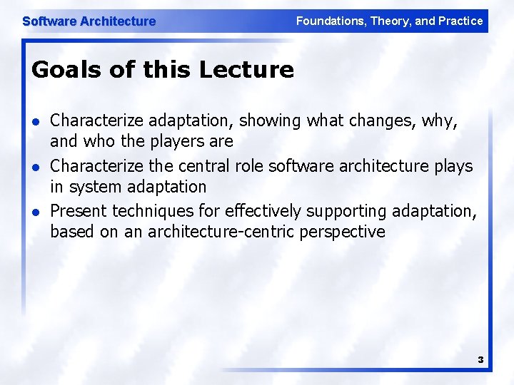 Software Architecture Foundations, Theory, and Practice Goals of this Lecture l l l Characterize