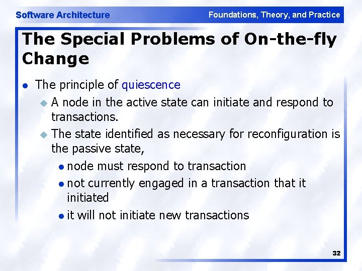 Software Architecture Foundations, Theory, and Practice The Special Problems of On-the-fly Change l The