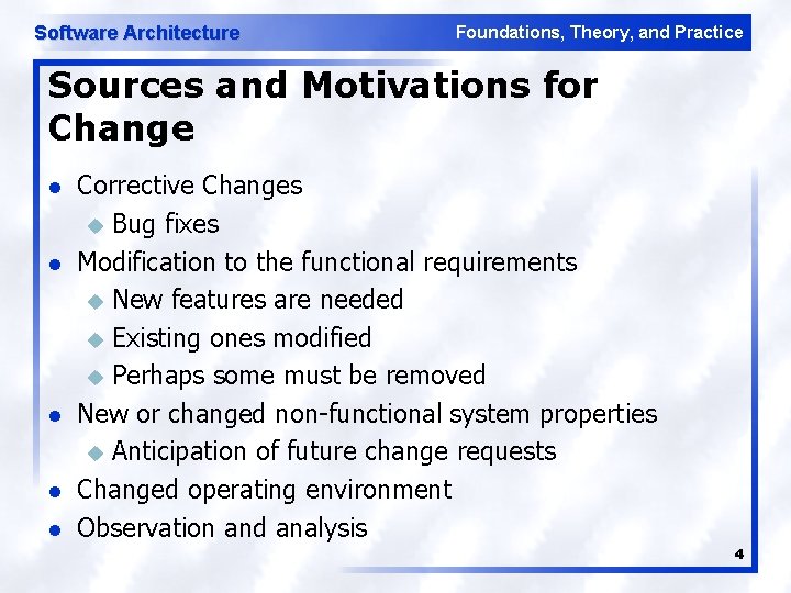 Software Architecture Foundations, Theory, and Practice Sources and Motivations for Change l l l