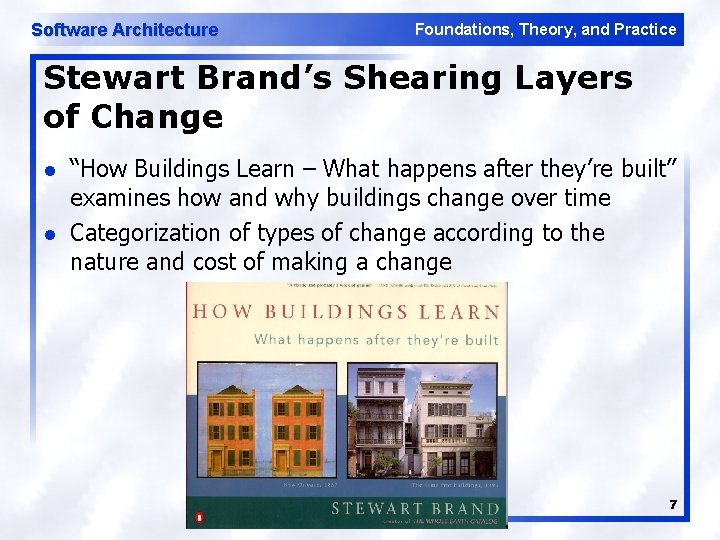 Software Architecture Foundations, Theory, and Practice Stewart Brand’s Shearing Layers of Change l l