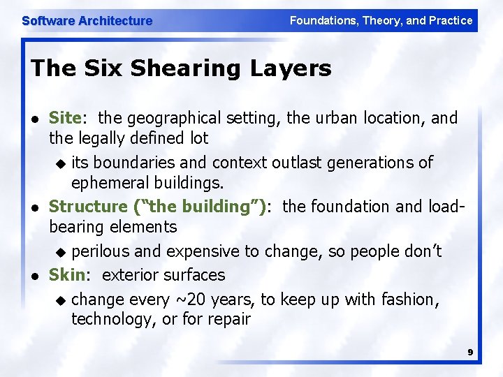 Software Architecture Foundations, Theory, and Practice The Six Shearing Layers l l l Site: