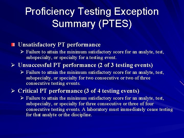 Proficiency Testing Exception Summary (PTES) Unsatisfactory PT performance Ø Failure to attain the minimum