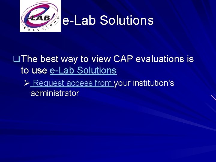 e-Lab Solutions q The best way to view CAP evaluations is to use e-Lab